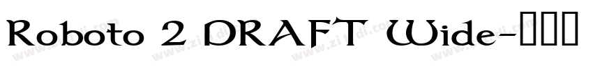 Roboto 2 DRAFT Wide字体转换